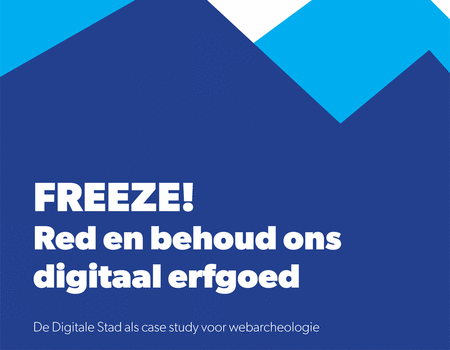 FREEZE! Red en behoud ons digitaal erfgoed 